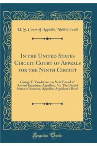 In the United States Circuit Court of Appeals for the Ninth Circuit: George F. Vanderveer, as Next Friend of Antoni Karachun, Appellant, Vs. The United States of America, Appellee; Appellant's Brief (Classic Reprint)