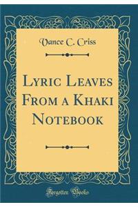 Lyric Leaves from a Khaki Notebook (Classic Reprint)