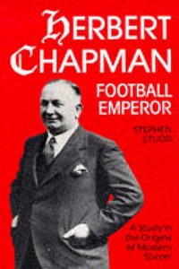 Herbert Chapman, Football Emperor