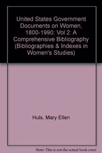 United States Government Documents on Women, 1800-1990 [2 Volumes]