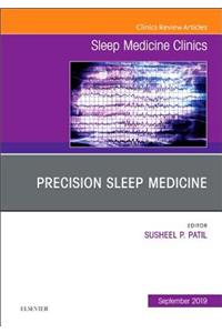 Precision Sleep Medicine, an Issue of Sleep Medicine Clinics