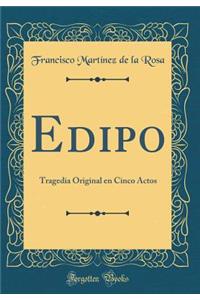 Edipo: Tragedia Original en Cinco Actos (Classic Reprint)