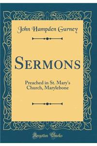 Sermons: Preached in St. Mary's Church, Marylebone (Classic Reprint)