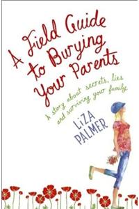 A Field Guide To Burying Your Parents