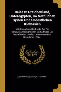 Reise In Greichenland, Unteregypten, Im Nördlichen Syrien Und Südöstlichen Kleinasien
