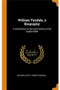 William Tyndale, a Biography