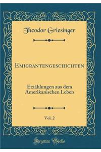 Emigrantengeschichten, Vol. 2: Erzï¿½hlungen Aus Dem Amerikanischen Leben (Classic Reprint)