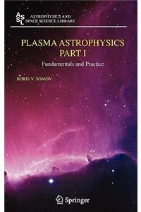 Plasma Astrophysics, Part I: Fundamentals and Practice