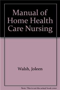 Manual of Home Health Care Nursing