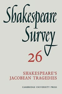 Shakespeare Survey: Volume 26, Shakespeare's Jacobean Tragedies