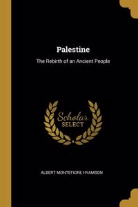 Palestine: The Rebirth of an Ancient People