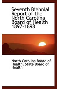 Seventh Biennial Report of the North Carolina Board of Health 1897-1898