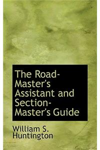 The Road-Master's Assistant and Section-Master's Guide