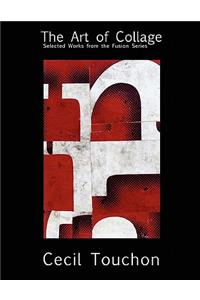 Art of Collage - Selected Works on Paper by Cecil Touchon