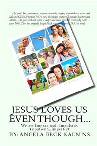 Jesus Loves Us Even Though