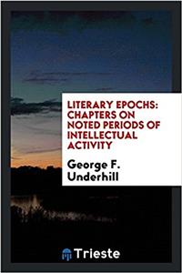 LITERARY EPOCHS: CHAPTERS ON NOTED PERIO