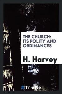 The Church: Its Polity and Ordinances