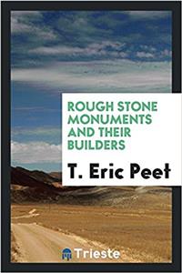 ROUGH STONE MONUMENTS AND THEIR BUILDERS