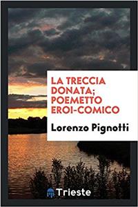 LA TRECCIA DONATA; POEMETTO EROI-COMICO