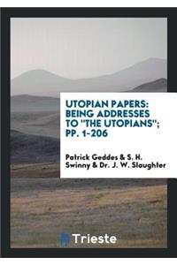 Utopian Papers: Being Addresses to "the Utopians"