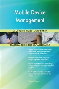 Mobile Device Management A Complete Guide - 2019 Edition