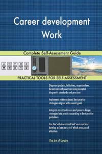 Career development Work Complete Self-Assessment Guide
