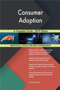 Consumer Adoption A Complete Guide - 2019 Edition