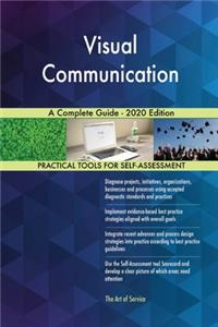 Visual Communication A Complete Guide - 2020 Edition