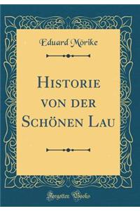 Historie Von Der SchÃ¶nen Lau (Classic Reprint)