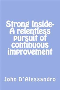 Strong Inside- A relentless pursuit of continuous improvement