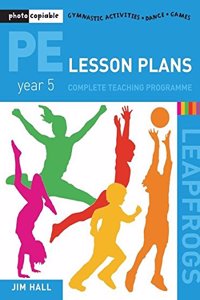 PE Lesson Plans Year 5: Photocopiable Gymnastic Activities, Dance and Games Teaching Programmes (Leapfrogs) Paperback â€“ 1 January 2009