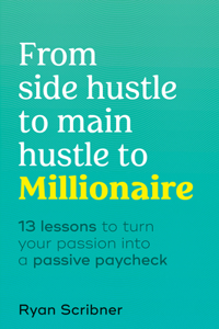 From Side Hustle to Main Hustle to Millionaire