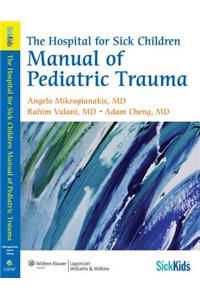 The Hospital for Sick Children Manual of Pediatric Trauma