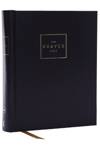 Prayer Bible: Pray God's Word Cover to Cover (Nkjv, Hardcover, Red Letter, Comfort Print)