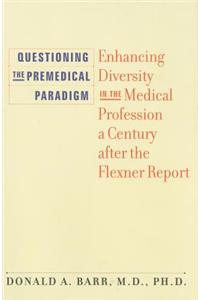 Questioning the Premedical Paradigm