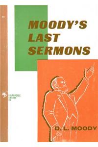 Moody's Last Sermons