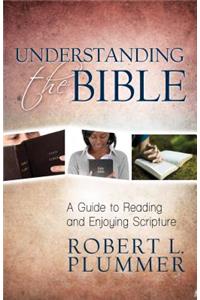 Understanding the Bible – A Guide to Reading and Enjoying Scripture