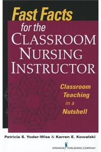 Fast Facts for the Classroom Nursing Instructor