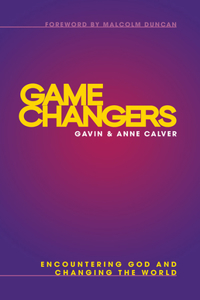 Game Changers: Encountering God and Changing the World
