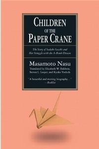 The Children of the Paper Crane: The Story of Sadako Sasaki and Her Struggle with the A-Bomb Disease