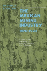 The Mexican Mining Industry, 1890-1950