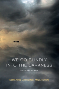 We go blindly into the darkness