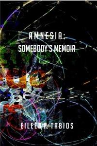 Amnesia: Somebody's Memoir