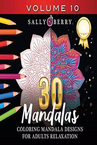 30 Coloring Mandalas for Adults Relaxation (Volume 10): Stress Relieving Amazing Mandalas. Relaxing Coloring Pages for Peace and Mindfulness