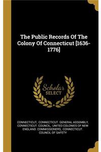 The Public Records Of The Colony Of Connecticut [1636-1776]