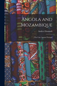 Angola and Mozambique; the Case Against Portugal