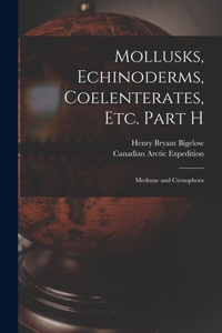 Mollusks, Echinoderms, Coelenterates, Etc. Part H [microform]: Medusae and Ctenophora
