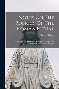 Notes On The Rubrics Of The Roman Ritual