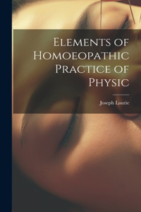 Elements of Homoeopathic Practice of Physic