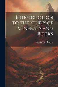 Introduction to the Study of Minerals and Rocks